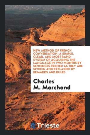 New Method of French Conversation de Charles M. Marchand