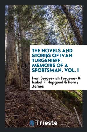 The Novels and Stories of Iván Turgénieff .. de Ivan Sergeevich Turgenev