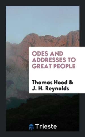 Odes and Addresses to Great People de Thomas Hood