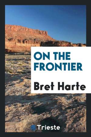 On the Frontier de Bret Harte