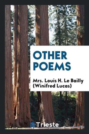 Other Poems de Mrs Louis H. Le Bailly (Winifred Lucas)