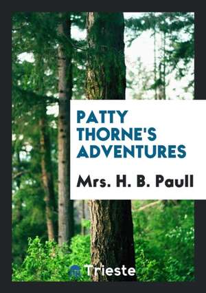 Patty Thorne's Adventures de Mrs H. B. Paull