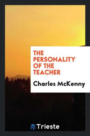 The Personality of the Teacher de Charles McKenny