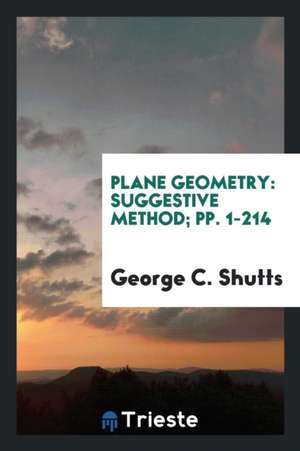 Plane Geometry Suggestive Method de George C. Shutts