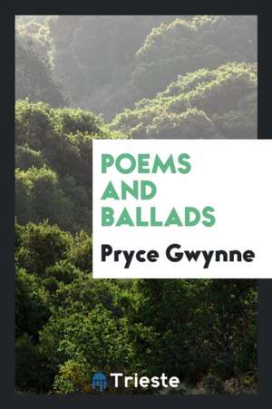 Poems and Ballads de Pryce Gwynne