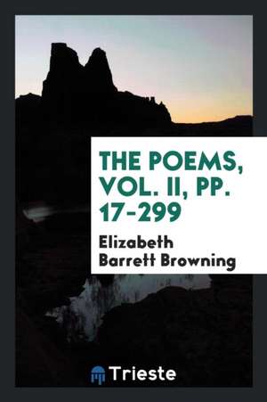 The Poems of Elizabeth Barrett Browning ... de Elizabeth Barrett Browning