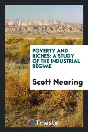 Poverty and Richesn: A Study of the Industrial Râegime de Scott Nearing