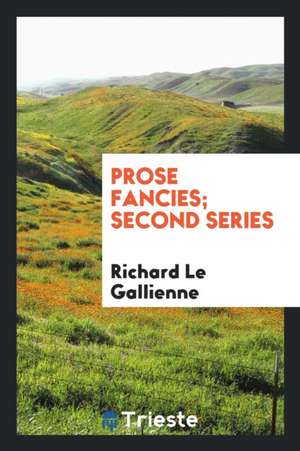 Prose Fancies de Richard Le Gallienne