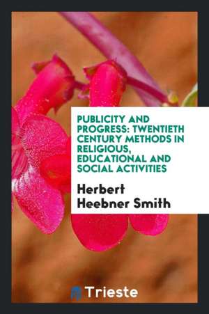 Publicity and Progress de Herbert Heebner Smith