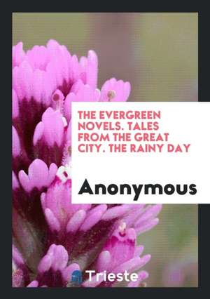 The Evergreen Novels. Tales from the Great City. the Rainy Day de Anonymous