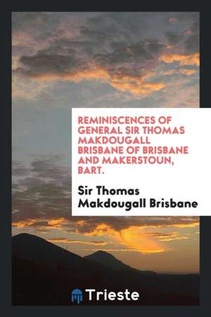 Reminiscences de Sir Thomas Makdougall Brisbane