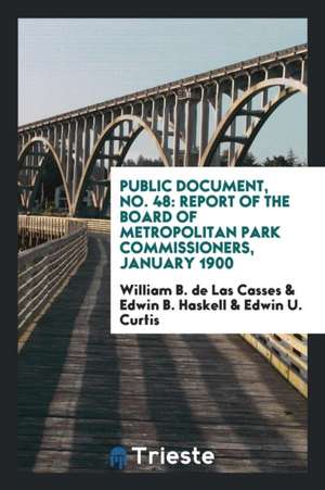 Public Document, No. 48: Report of the Board of Metropolitan Park Commissioners, January 1900 de William B. de Las Casses