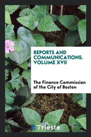 Reports and Communications de Boston (Mass ). Finance Commission