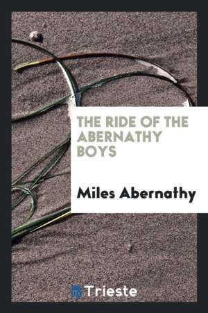 The Ride of the Abernathy Boys de Miles Abernathy