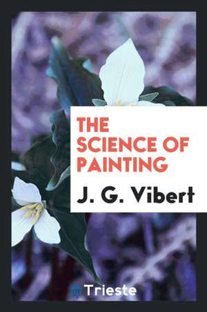 The Science of Painting de J. G. Vibert