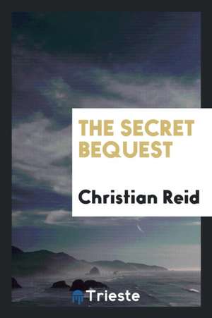 The Secret Bequest de Christian Reid