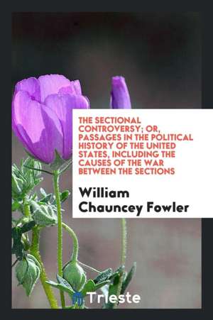 The Sectional Controversy de William Chauncey Fowler