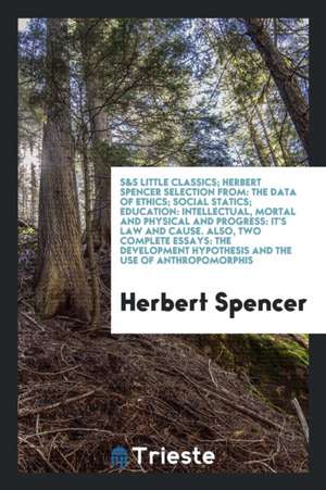 Selections from "the Data of Ethics," "social Statics," "education ... de Herbert Spencer