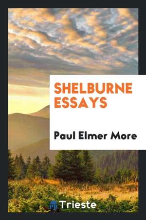 Shelburne Essays de Paul Elmer More