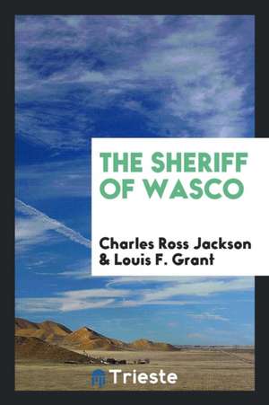 The Sheriff of Wasco de Charles Ross Jackson