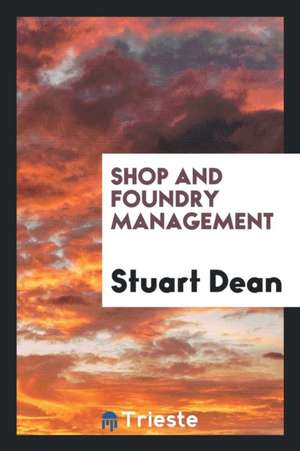 Shop and Foundry Management de Stuart Dean