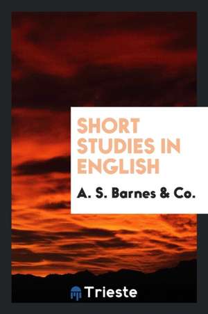 Short Studies in English de A. S. Barnes Co