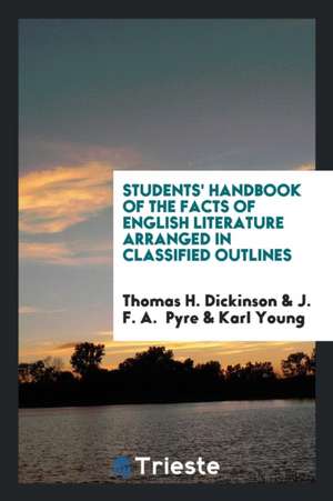 Students' Handbook of the Facts of English Literature Arranged in Classified Outlines de Thomas H. Dickinson