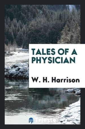 Tales of a Physician de W. H. Harrison