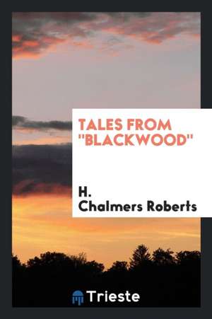 Tales from Blackwood de H. Chalmers Roberts