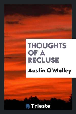 Thoughts of a Recluse de Austin O'Malley