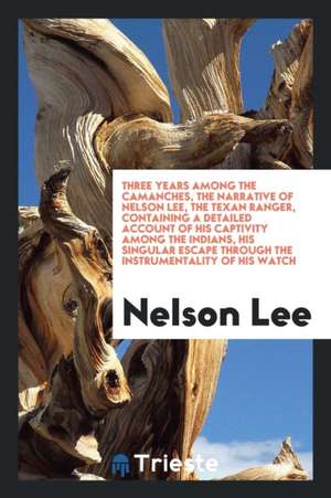 Three Years Among the Camanches de Nelson Lee