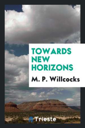 Towards New Horizons de M. P. Willcocks