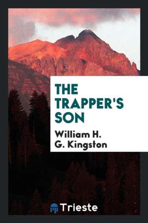 The Trapper's Son de William H. G. Kingston