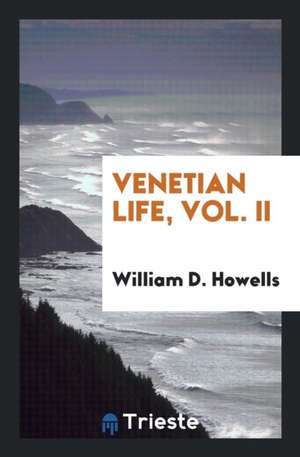 Venetian Life de W. D. Howells