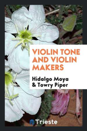 Violin Tone and Violin Makers de Hidalgo Moya