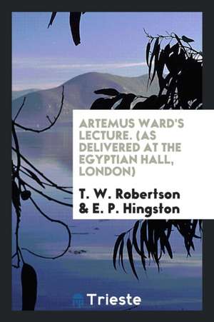 Artemus Ward's Lecture: (as Delivered at the Egyptian Hall, London.) de Artemus Ward