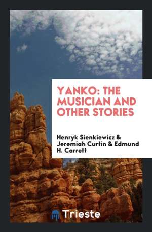 Yanko: The Musician and Other Stories de Henryk Sienkiewicz