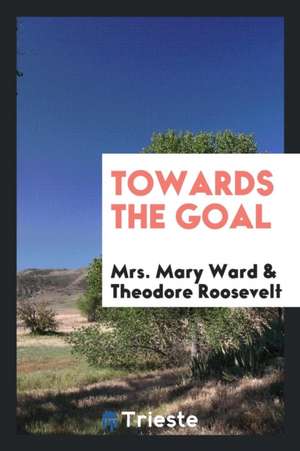 Towards the Goal de Mrs Mary Ward