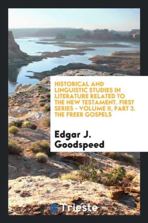 The Freer Gospels de Edgar J. Goodspeed