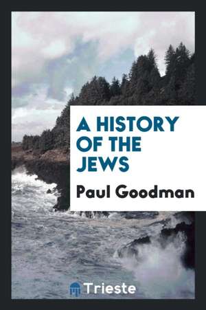 A History of the Jews de Paul Goodman