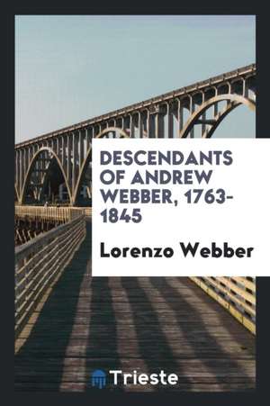 Descendants of Andrew Webber, 1763-1845 de George B. Bridgman