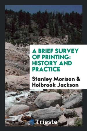 A Brief Survey of Printing: History and Practice de Stanley Morison