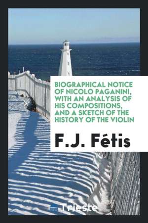 Biographical Notice of Nicolo Paganini de F. J. Fetis