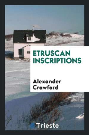 Etruscan Inscriptions de Alexander Crawford