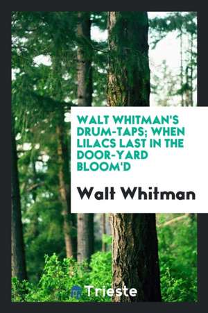 Walt Whitman's Drum-Taps de Walt Whitman