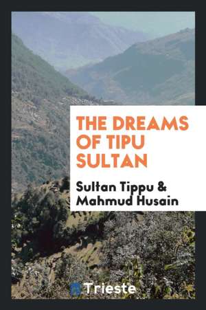 The Dreams of Tipu Sultan de Sultan Tippu