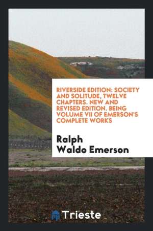 Society and Solitude, Twelve Chapters: Twelve Chapters de Ralph Waldo Emerson