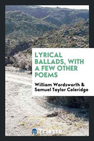 Lyrical Ballads, with a Few Other Poems de William Wordsworth