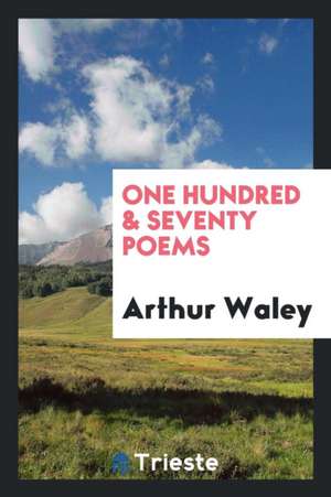 One Hundred & Seventy Poems de Arthur Waley