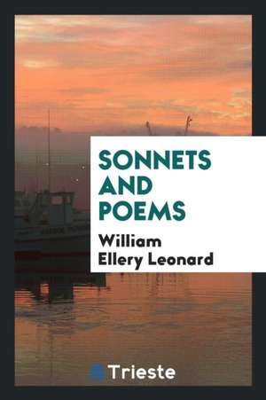 Sonnets and Poems de William Ellery Leonard